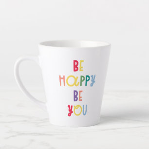 Be Happy Be You Latte Mug