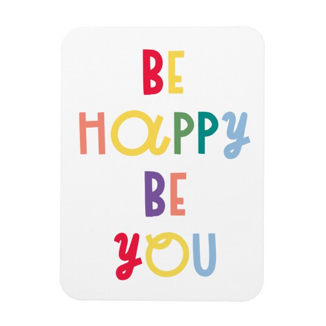 Be Happy Be You Magnet (Vertical)