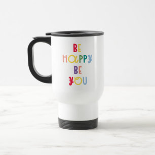 Be Happy Be You Travel Mug