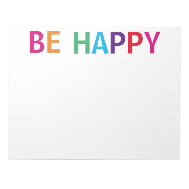 Be Happy Bright Multicolored 11 x 8.5 Notepad (Front)