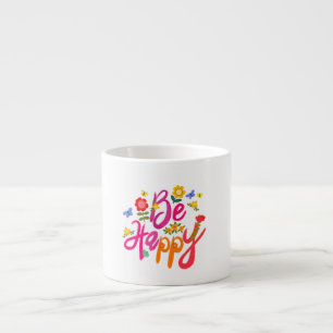Be Happy – Colorful Floral and Butterfly Boho  Espresso Cup