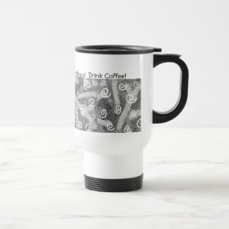 Be Happy! Drink Coffee! Mug