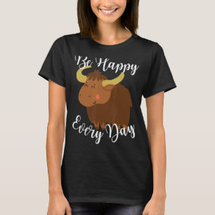 Be Happy Every Day Cute Yak Graphic Motivational Q T-Shirt