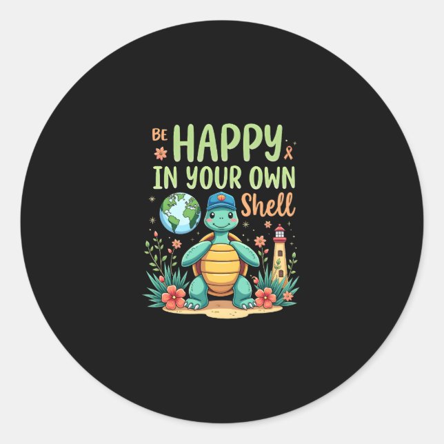 Be Happy In Your Own Shell Turtle Autism Awareness Classic Round Sticker (Front)