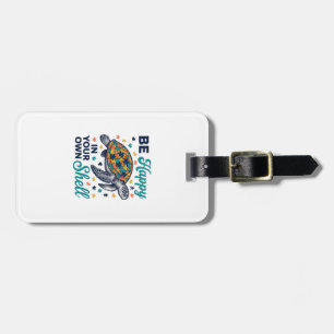 Be Happy In Your Own Shell Turtle Shirt Design_1 Luggage Tag