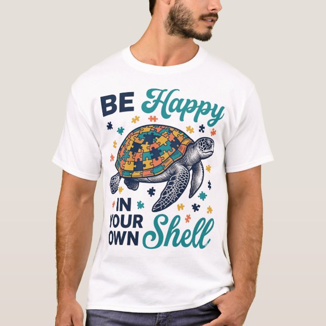 Be Happy In Your Own Shell Turtle T-Shirt (Front)