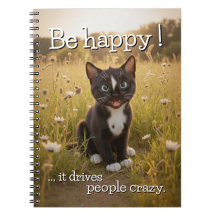 Be Happy – It Drives People Crazy -  Cat Notebook