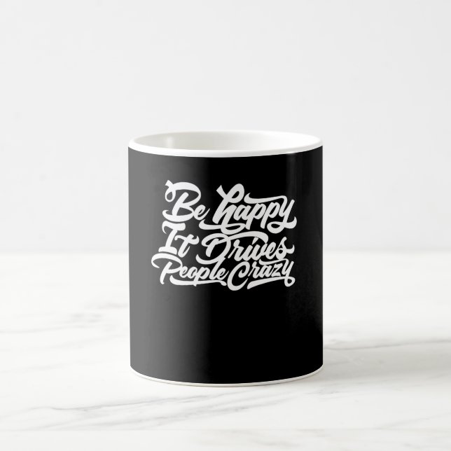 Be Happy It Drives People Crazy Coffee Mug (Center)