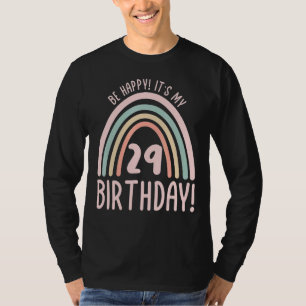 Be Happy It's My 29th Birthday 29 Years Old 29th T-Shirt