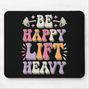 Be Happy Lift Heavy Bodybuilding Gym Motivation Gr Mouse Mat