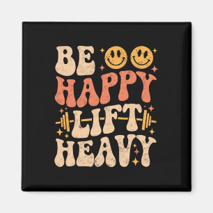 Be Happy Lift Heavy Funny Gym Weightlifting Vintag Magnet