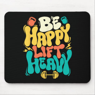 Be Happy Lift Heavy - Workout Gym Weightlifting Bo Mouse Mat