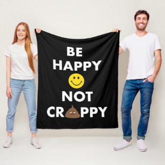 Be Happy Not Crappy Fleece Blanket