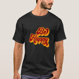 Be Happy Retro Vintage Mental Health Support Aware T-Shirt