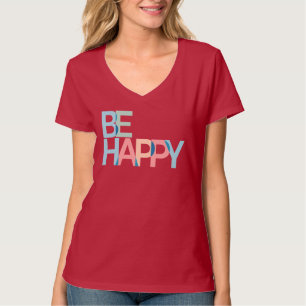 Be Happy T-Shirt