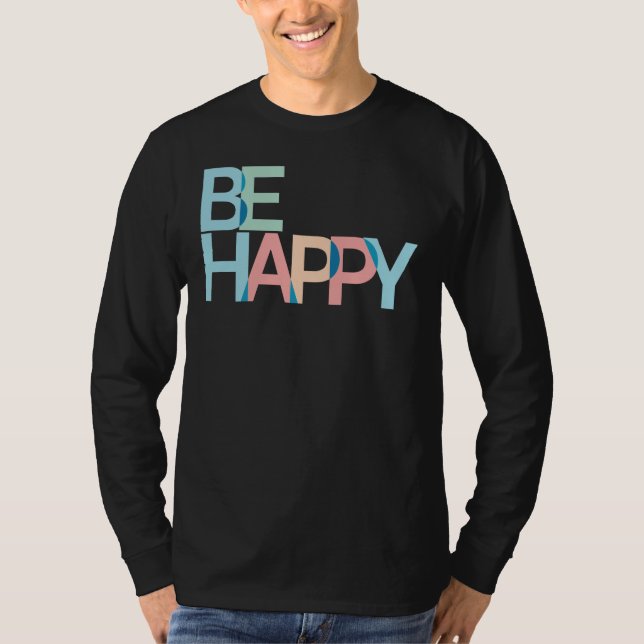 Be Happy T-Shirt (Front)