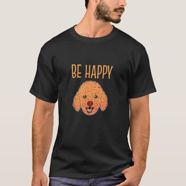 Be Happy Toy Poodle Face T-Shirt (Front)