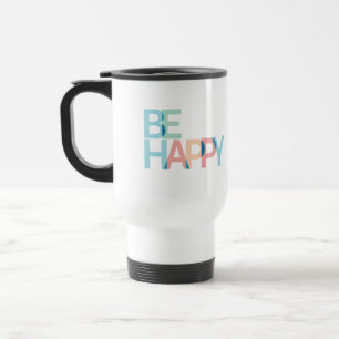 Be Happy  Travel Mug