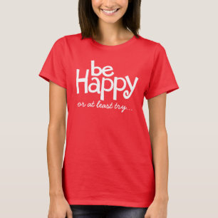 Be happy white red typographic slogan t-shirt