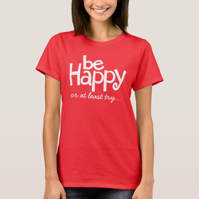 Be happy white red typographic slogan t-shirt (Front)
