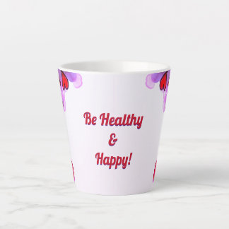 Be Healthy and Happy Latte Mug