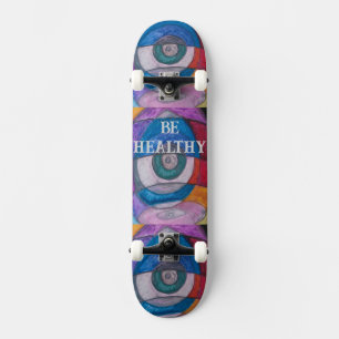 BE HEALTHY SKATE BOARD DESIGN BY PAULA REILLY.