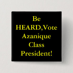 Be HEARD,Vote Azanique Class President! 15 Cm Square Badge