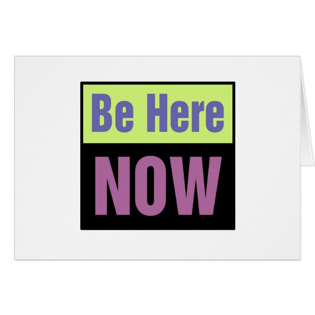Be Here NOW (Front Horizontal)