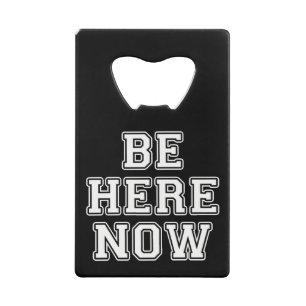 Be Here Now