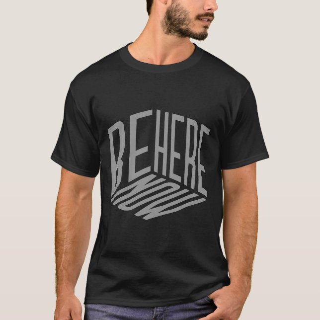 Be Here Now Be Present Mantra T-Shirt (Front)