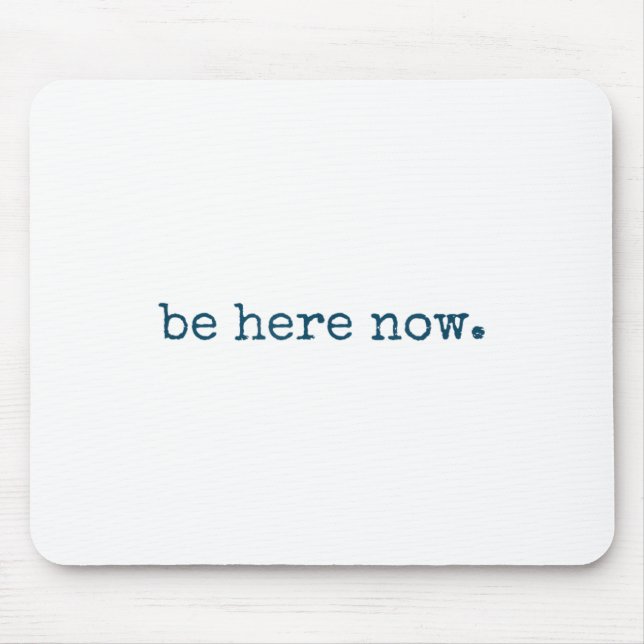 Be Here Now Insred Motivational Quote Minimalist G Mouse Mat (Front)