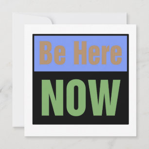 Be Here NOW Invitation