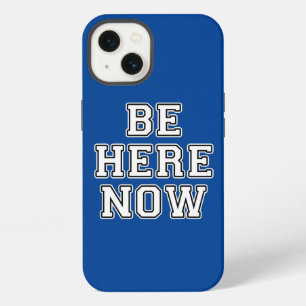 Be Here Now iPhone 13 Case