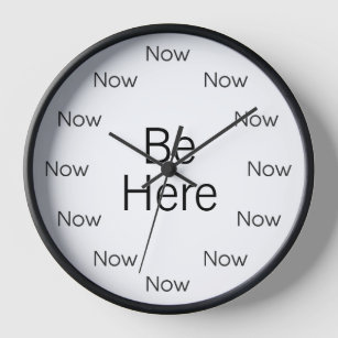 Be Here Now is Zen™ Round Clock