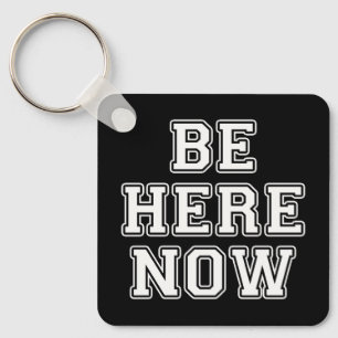 Be Here Now Key Ring