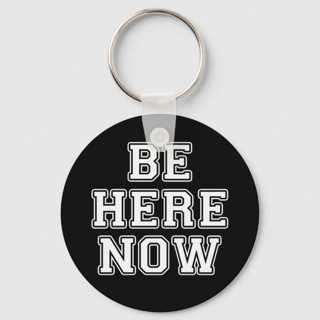 Be Here Now Key Ring (Front)