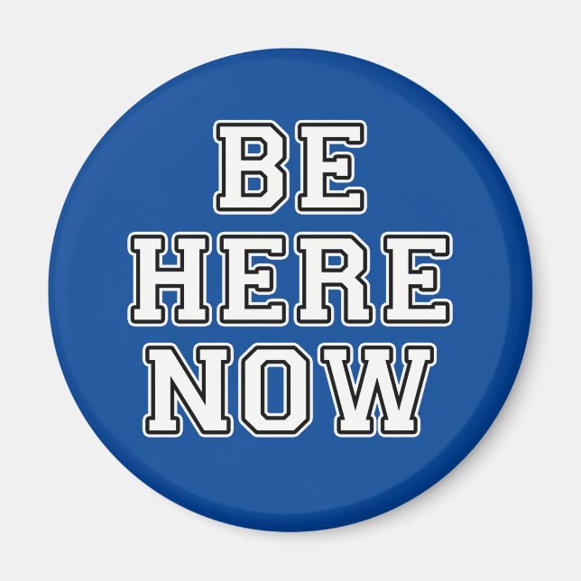 Be Here Now Magnet (Front)