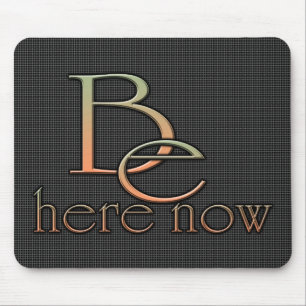 Be Here Now Mouse Mat