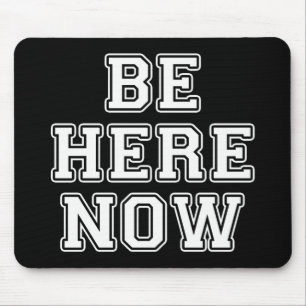 Be Here Now Mouse Mat