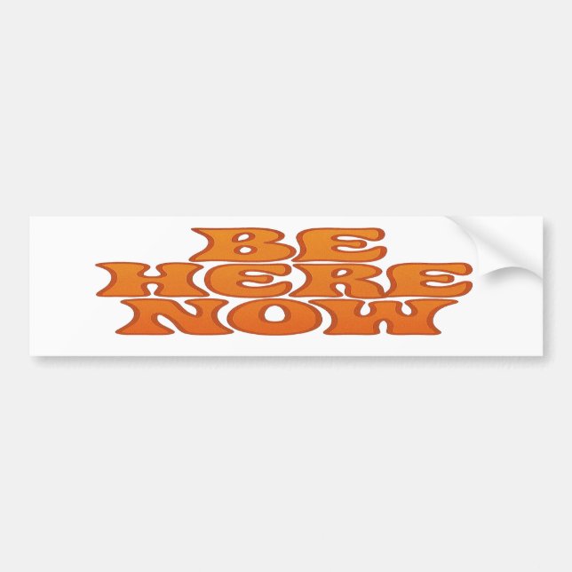 Be Here Now Retro Psychedelic Wavy Orange Letters Bumper Sticker (Front)