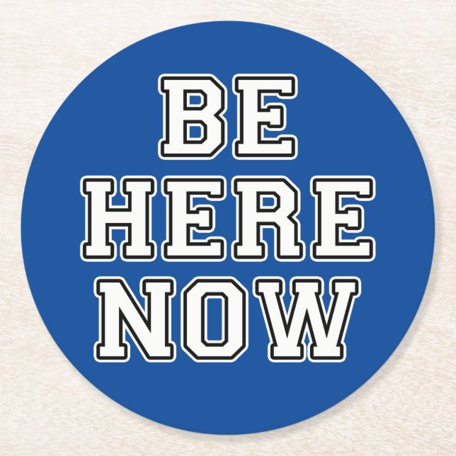 Be Here Now Round Paper Coaster (Front)