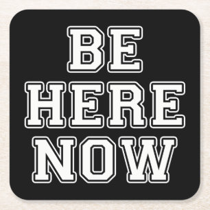 Be Here Now Square Paper Coaster