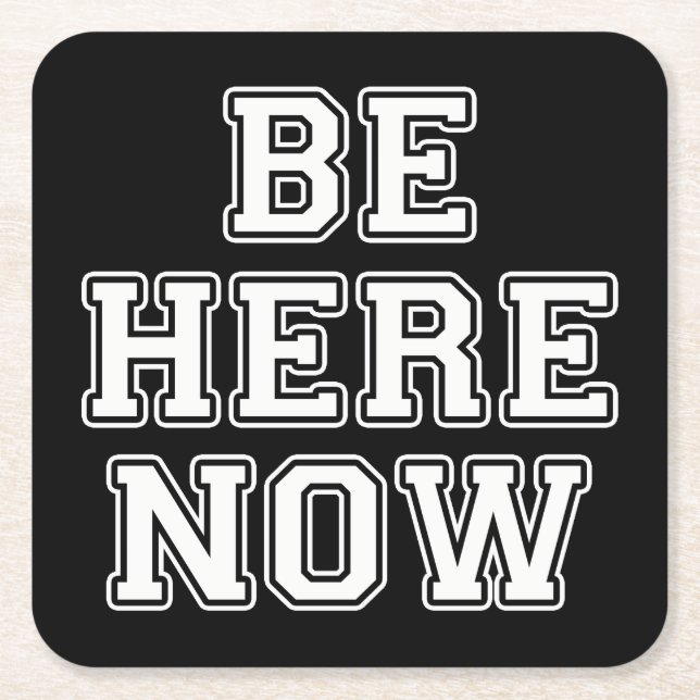 Be Here Now Square Paper Coaster (Front)