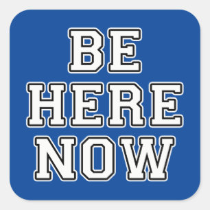 Be Here Now Square Sticker