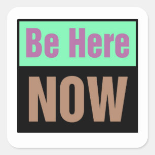 Be Here Now Sticker