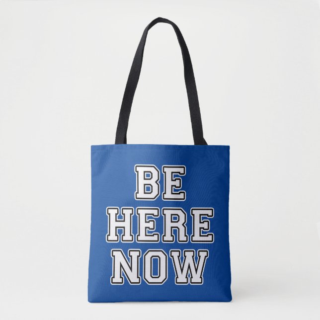 Be Here Now Tote Bag (Front)