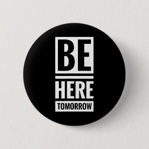 Be Here Tomorrow Prevention And Mental Health Awar 6 Cm Round Badge