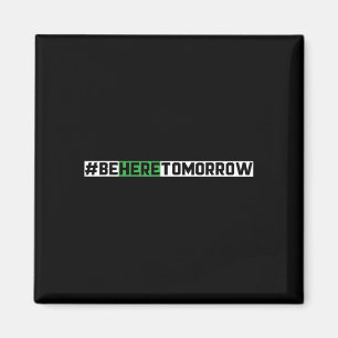 Be here tomorrow prevention mental health magnet