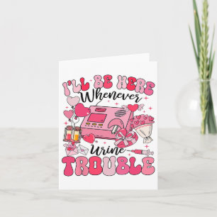 Be Here Whenever Urine Trouble Dialysis Nurse Neph Card