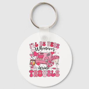 Be Here Whenever Urine Trouble Dialysis Nurse Neph Key Ring